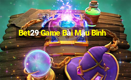 Bet29 Game Bài Mậu Binh