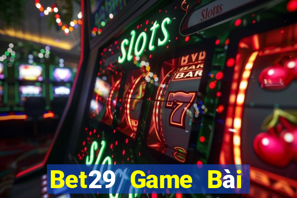 Bet29 Game Bài Mậu Binh