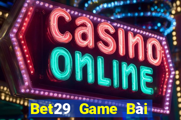 Bet29 Game Bài Mậu Binh