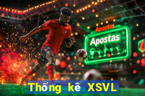 Thống kê XSVL Thứ 6