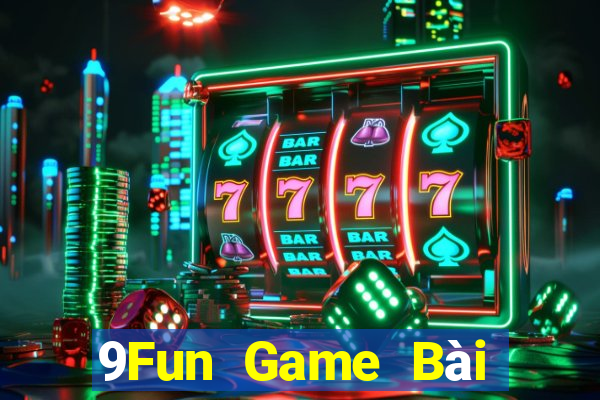 9Fun Game Bài Nhất Vip