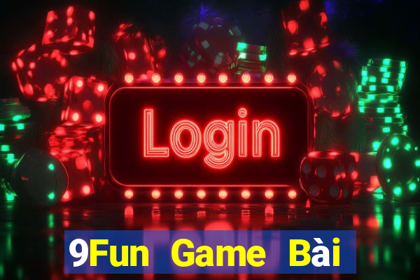 9Fun Game Bài Nhất Vip