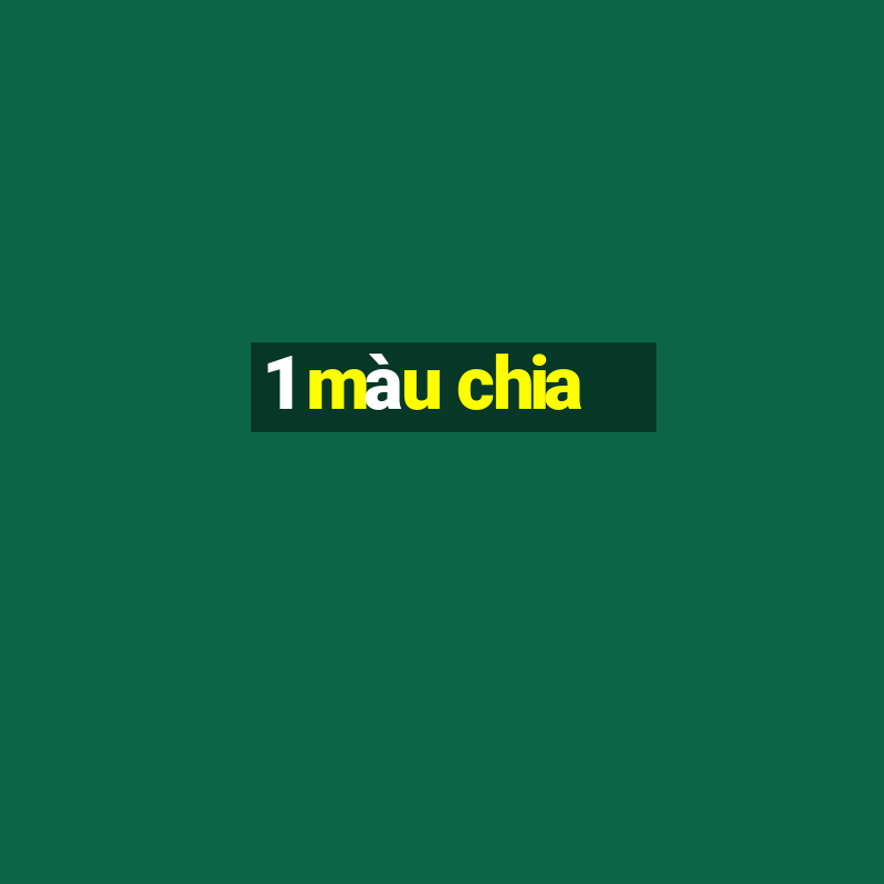 1 màu chia