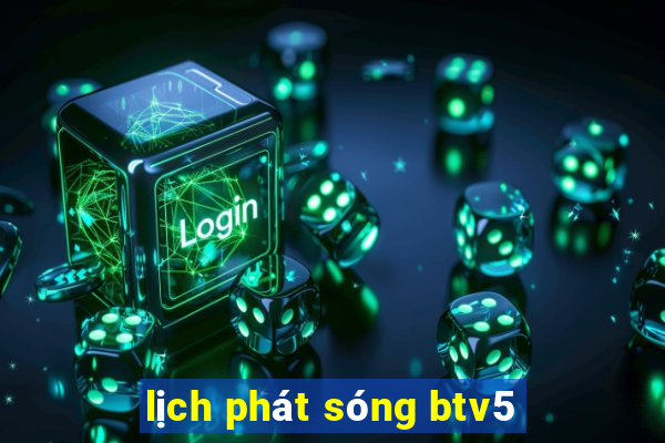 lịch phát sóng btv5