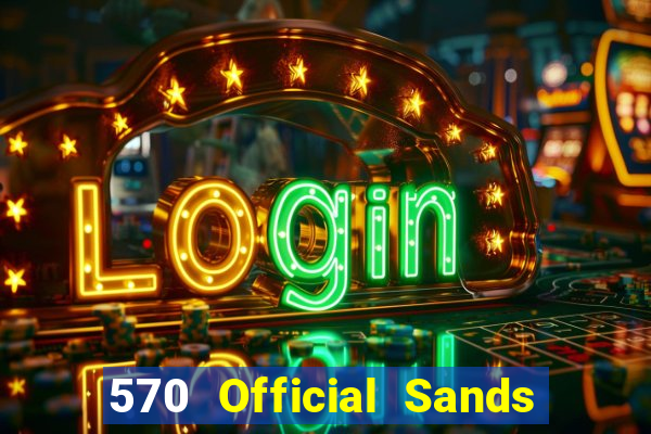 570 Official Sands app Tải về