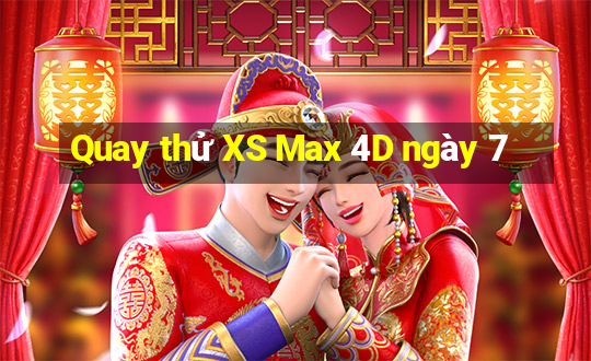 Quay thử XS Max 4D ngày 7