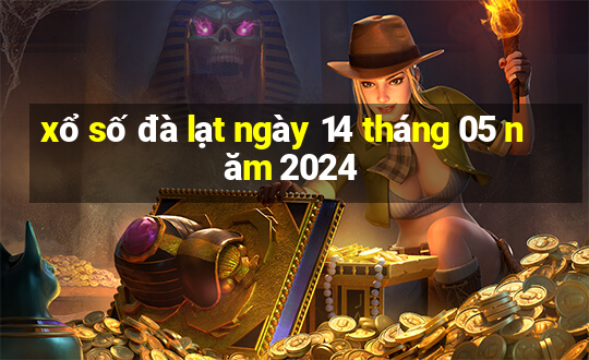 xổ số đà lạt ngày 14 tháng 05 năm 2024