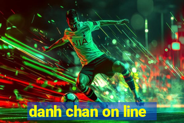 danh chan on line