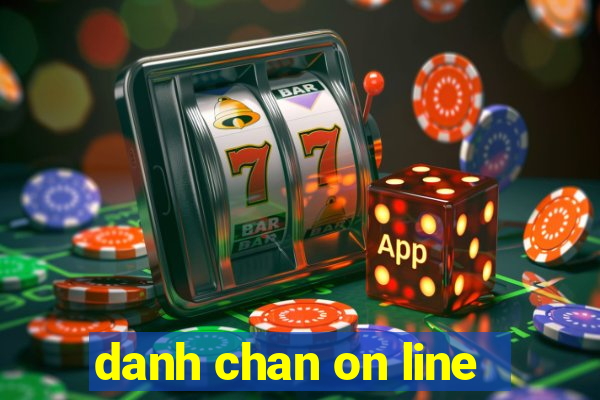 danh chan on line