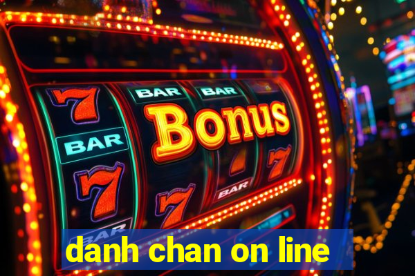 danh chan on line