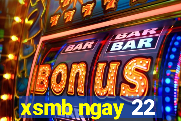 xsmb ngay 22