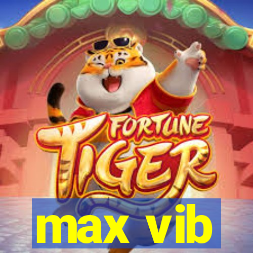 max vib