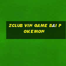 Zclub Vin Game Bài Pokemon