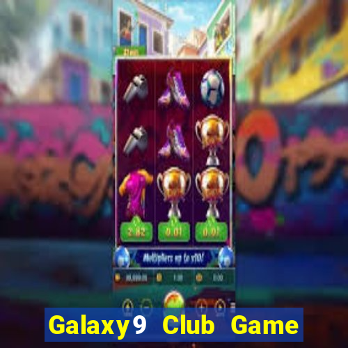 Galaxy9 Club Game Bài 69 Doi Thuong