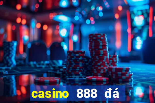 casino 888 đá gà đòn