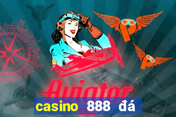 casino 888 đá gà đòn