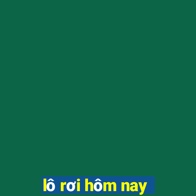 lô rơi hôm nay