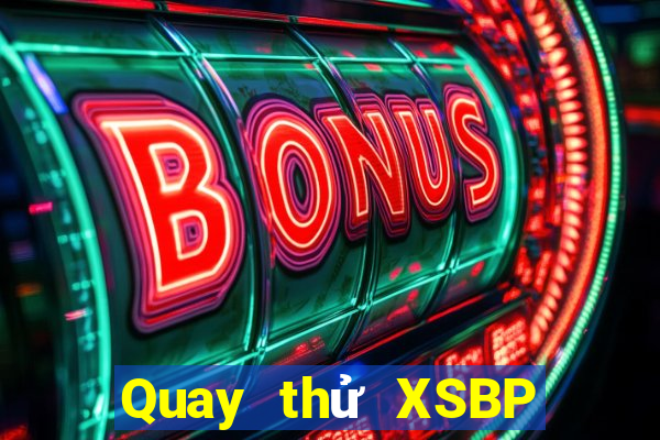 Quay thử XSBP ngày 23