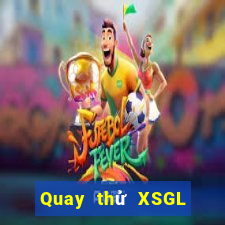 Quay thử XSGL ngày 26