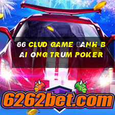 66 Clud Game Đánh Bài Ông Trùm Poker