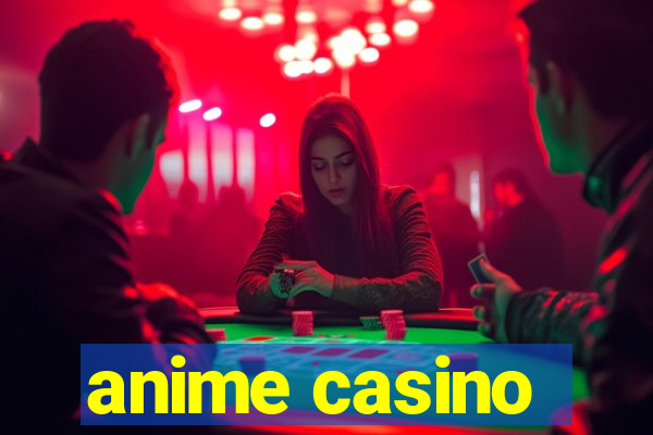 anime casino