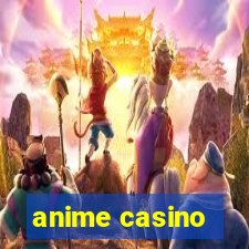 anime casino