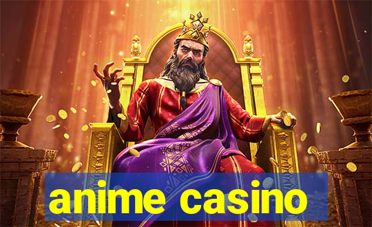 anime casino