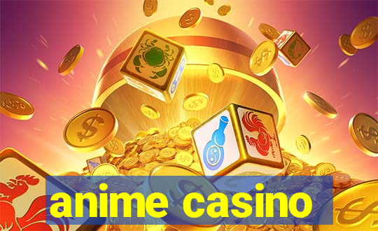 anime casino