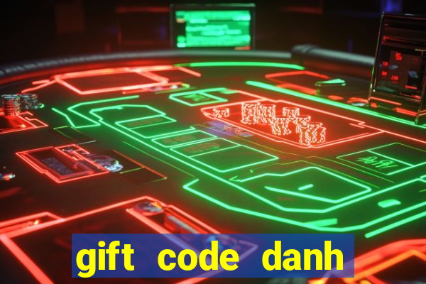 gift code danh tướng 3q