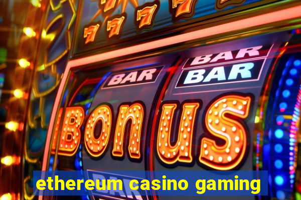 ethereum casino gaming