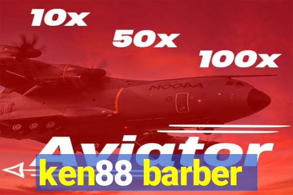 ken88 barber