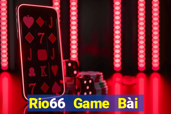 Rio66 Game Bài Slot Đổi Thưởng