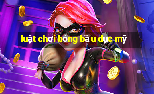 luật chơi bóng bầu dục mỹ