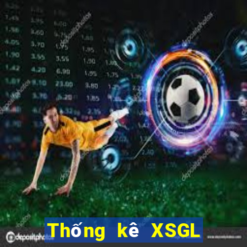 Thống kê XSGL ngày 22