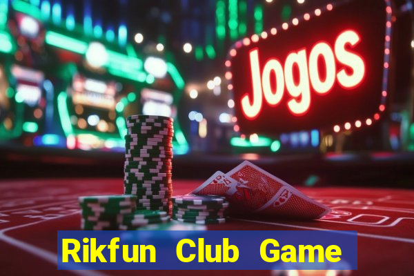 Rikfun Club Game Bài Nhiều Người Chơi Nhất