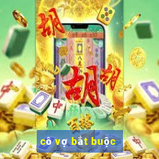 cô vợ bắt buộc