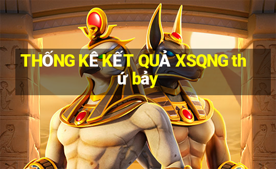 THỐNG KÊ KẾT QUẢ XSQNG thứ bảy