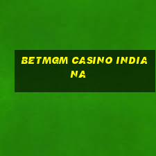 betmgm casino indiana