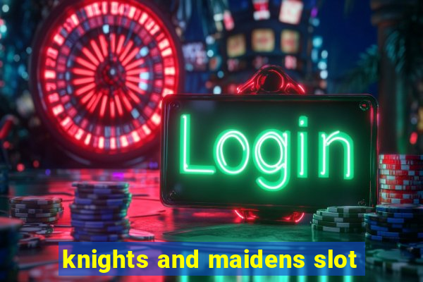 knights and maidens slot