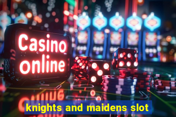 knights and maidens slot