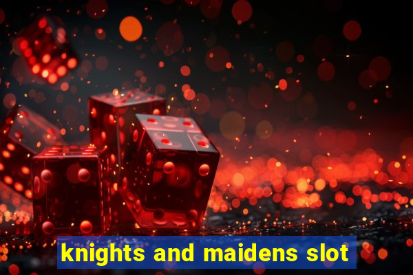 knights and maidens slot