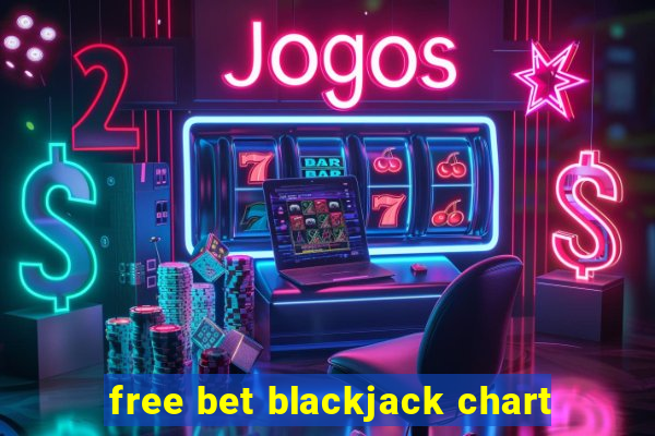 free bet blackjack chart