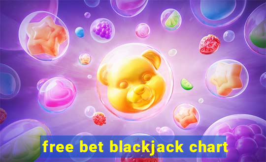 free bet blackjack chart