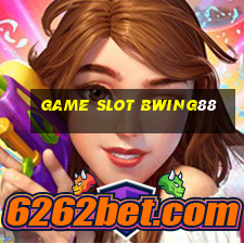 Game Slot Bwing88