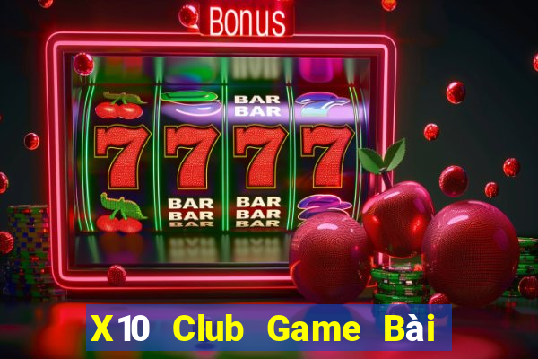 X10 Club Game Bài Tiền Thật