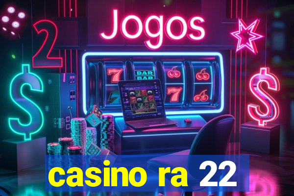 casino ra 22