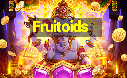 Fruitoids