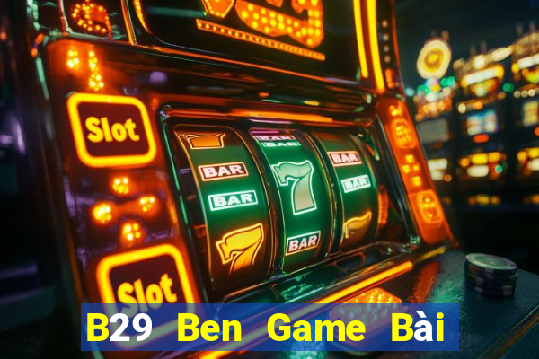 B29 Ben Game Bài Đổi Thưởng Caovietnet