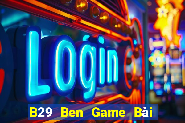 B29 Ben Game Bài Đổi Thưởng Caovietnet