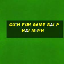 Cuốn Fun Game Bài Phái Mạnh